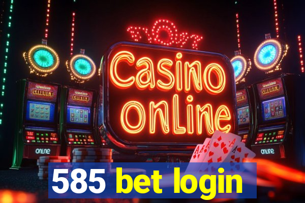 585 bet login